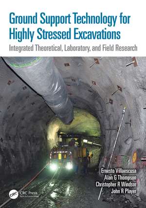 Ground Support Technology for Highly Stressed Excavations: Integrated Theoretical, Laboratory, and Field Research de Ernesto Villaescusa