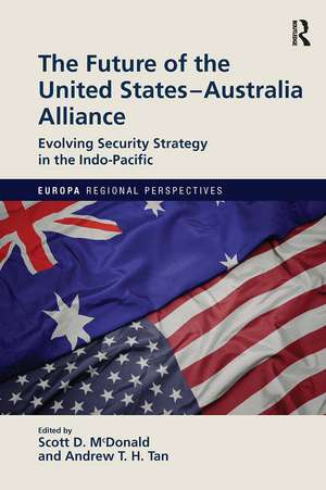 The Future of the United States-Australia Alliance: Evolving Security Strategy in the Indo-Pacific de Scott McDonald