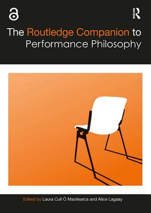 The Routledge Companion to Performance Philosophy de Laura Cull Ó Maoilearca