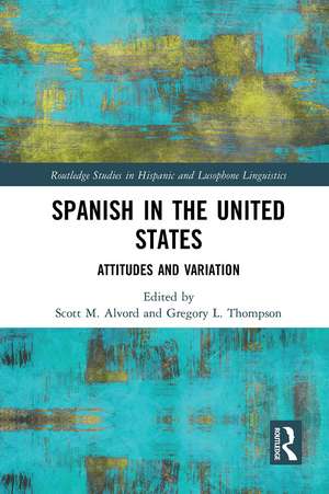 Spanish in the United States: Attitudes and Variation de Scott M. Alvord