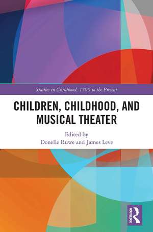 Children, Childhood, and Musical Theater de Donelle Ruwe