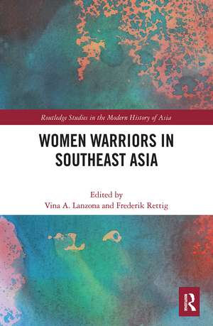 Women Warriors in Southeast Asia de Vina Lanzona