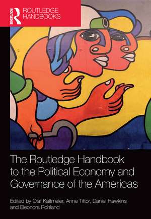 The Routledge Handbook to the Political Economy and Governance of the Americas de Olaf Kaltmeier