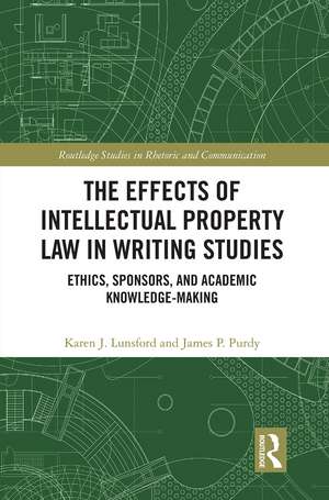 The Effects of Intellectual Property Law in Writing Studies: Ethics, Sponsors, and Academic Knowledge-Making de Karen J. Lunsford