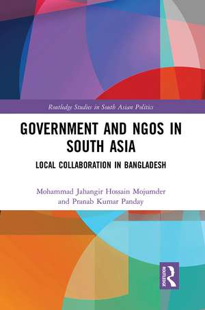 Government and NGOs in South Asia: Local Collaboration in Bangladesh de Mohammad Jahangir Hossain Mojumder