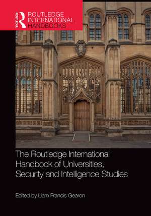 The Routledge International Handbook of Universities, Security and Intelligence Studies de Liam Gearon