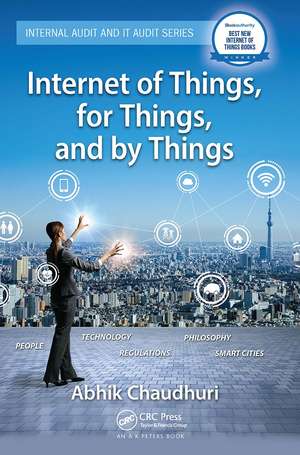 Internet of Things, for Things, and by Things de Abhik Chaudhuri