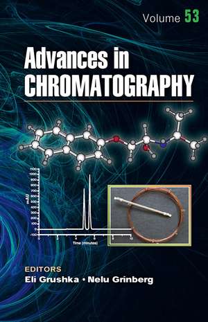 Advances in Chromatography, Volume 53 de Eli Grushka