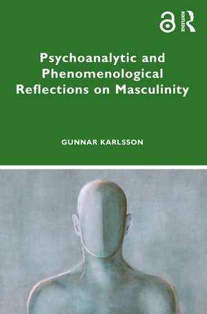 Psychoanalytic and Phenomenological Reflections on Masculinity de Gunnar Karlsson