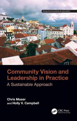 Community Vision and Leadership in Practice: A Sustainable Approach de Chris Maser