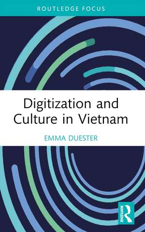 Digitization and Culture in Vietnam de Emma Duester