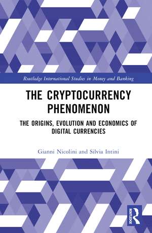 The Cryptocurrency Phenomenon: The Origins, Evolution and Economics of Digital Currencies de Gianni Nicolini