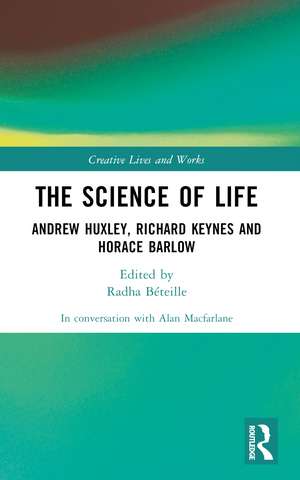 The Science of Life: Andrew Huxley, Richard Keynes and Horace Barlow de Alan Macfarlane