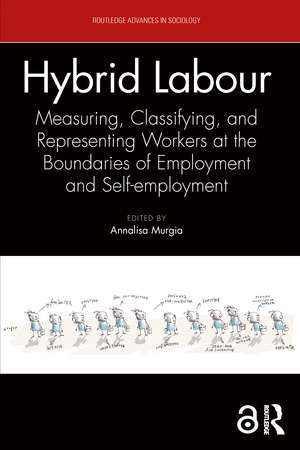Hybrid Labour: Measuring, Classifying, and Representing Workers at the Boundaries of Employment and Self-employment de Annalisa Murgia