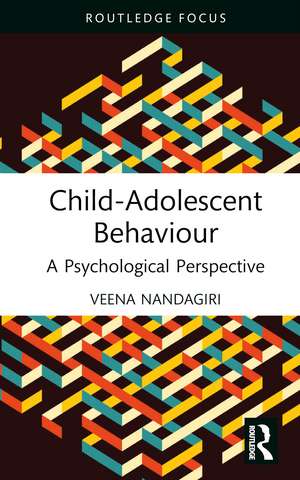 Child-Adolescent Behaviour: A Psychological Perspective de Veena Nandagiri