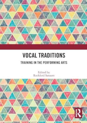 Vocal Traditions: Training in the Performing Arts de Rockford Sansom