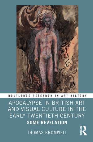 Apocalypse in British Art and Visual Culture in the Early Twentieth Century: Some Revelation de Thomas Bromwell