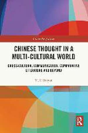 Chinese Thought in a Multi-cultural World: Cross-Cultural Communication, Comparative Literature and Beyond de YUE Daiyun