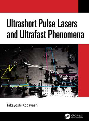 Ultrashort Pulse Lasers and Ultrafast Phenomena de Takayoshi Kobayashi