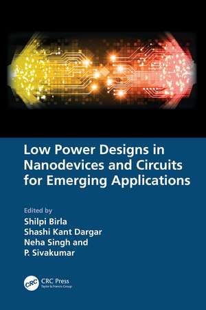 Low Power Designs in Nanodevices and Circuits for Emerging Applications de Shilpi Birla