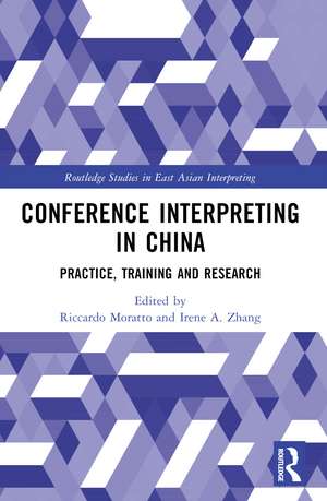 Conference Interpreting in China: Practice, Training and Research de Riccardo Moratto