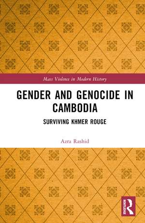 Gender and Genocide in Cambodia: Surviving Khmer Rouge de Azra Rashid