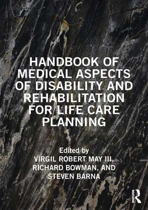 Handbook of Medical Aspects of Disability and Rehabilitation for Life Care Planning de Virgil May III