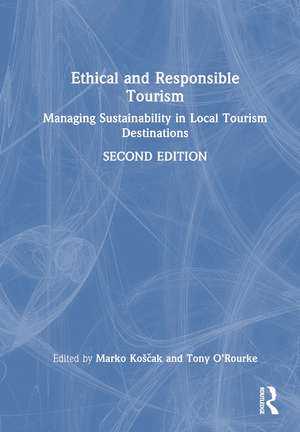 Ethical and Responsible Tourism: Managing Sustainability in Local Tourism Destinations de Marko Koščak