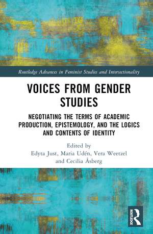 Voices from Gender Studies: Negotiating the Terms of Academic Production, Epistemology, and the Logics and Contents of Identity de Edyta Just