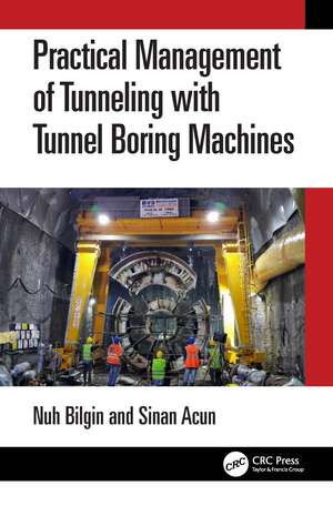 Practical Management of Tunneling with Tunnel Boring Machines de Nuh Bilgin