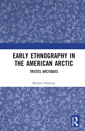 Early Ethnography in the American Arctic: Tristes Arctiques de Kirsten Hastrup