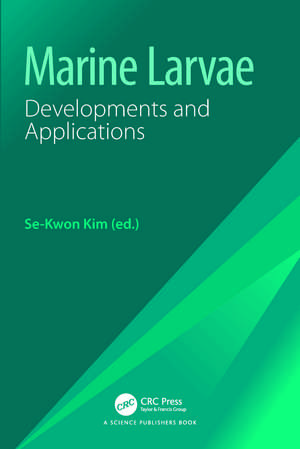 Marine Larvae: Developments and Applications de Se-Kwon Kim