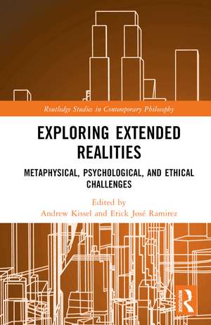 Exploring Extended Realities: Metaphysical, Psychological, and Ethical Challenges de Andrew Kissel