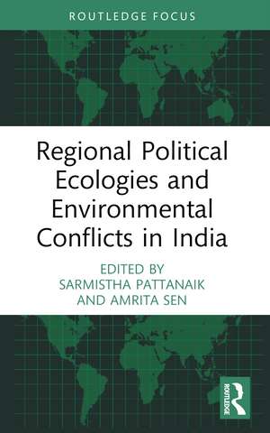 Regional Political Ecologies and Environmental Conflicts in India de Sarmistha Pattanaik