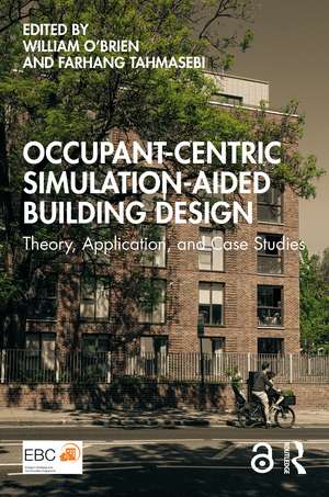 Occupant-Centric Simulation-Aided Building Design: Theory, Application, and Case Studies de William O'Brien