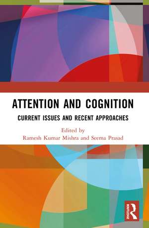 Attention and Cognition: Current Issues and Recent Approaches de Ramesh Kumar Mishra