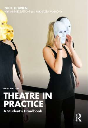 Theatre in Practice: A Student's Handbook de Nick O'Brien