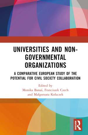 Universities and Non-Governmental Organisations: A Comparative European Study of the Potential for Civil Society Collaboration de Monika Banaś