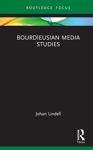 Bourdieusian Media Studies de Johan Lindell