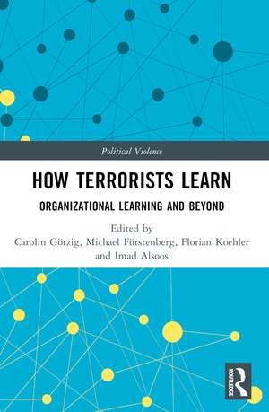 How Terrorists Learn: Organizational Learning and Beyond de Carolin Görzig