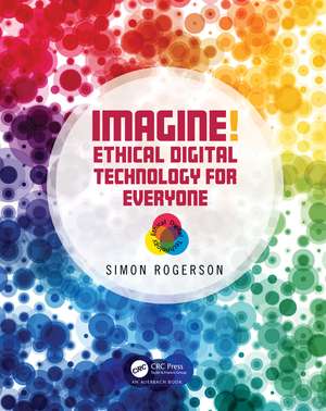 Imagine! Ethical Digital Technology for Everyone de Simon Rogerson