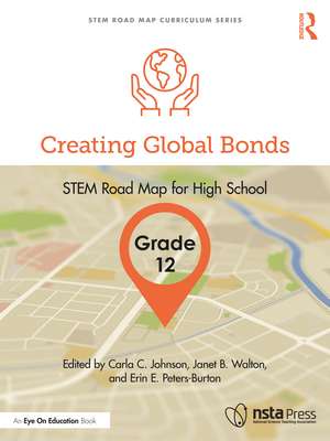 Creating Global Bonds, Grade 12: STEM Road Map for High School de Carla C. Johnson