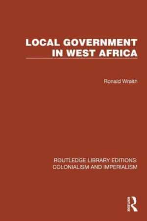 Local Government in West Africa de Ronald Wraith