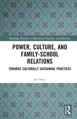 Power, Culture, and Family-School Relations: Towards Culturally Sustaining Practices de Jen Stacy