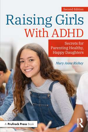 Raising Girls With ADHD: Secrets for Parenting Healthy, Happy Daughters de Mary Anne Richey