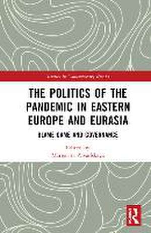 The Politics of the Pandemic in Eastern Europe and Eurasia de Margarita Zavadskaya