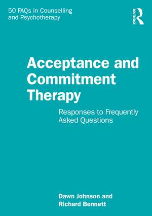 Acceptance and Commitment Therapy: Responses to Frequently Asked Questions de Dawn Johnson