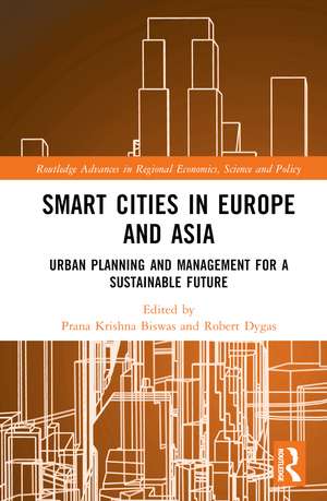 Smart Cities in Europe and Asia: Urban Planning and Management for a Sustainable Future de Prana Krishna Biswas