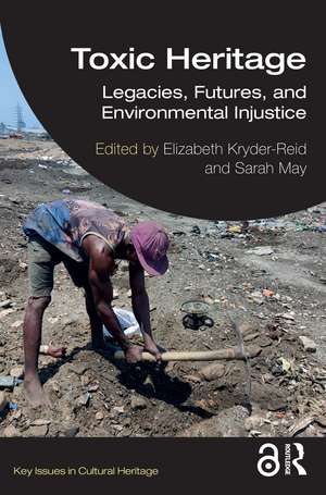 Toxic Heritage: Legacies, Futures, and Environmental Injustice de Elizabeth Kryder-Reid