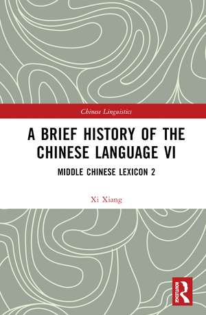 A Brief History of the Chinese Language VI: Middle Chinese Lexicon 2 de Xi Xiang